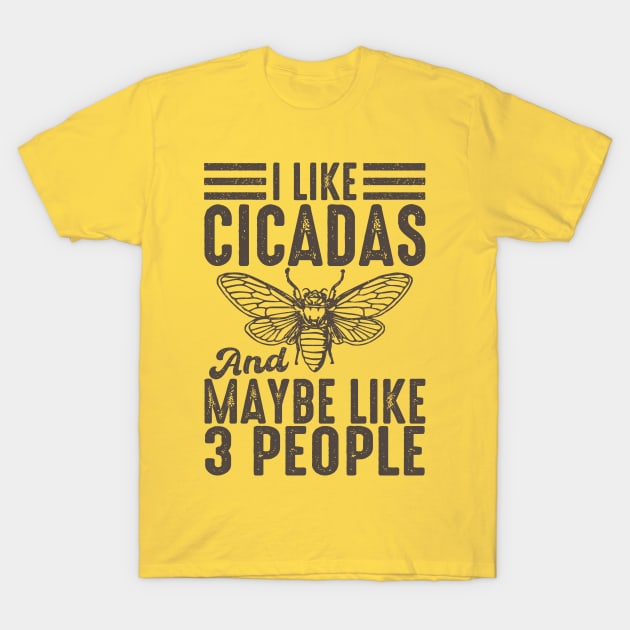 I Like Cicadas And Maybe Like 3 People T-Shirt by RadRetro